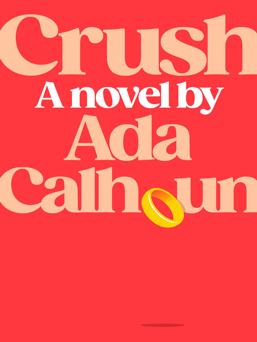 Title details for Crush by Ada Calhoun - Wait list